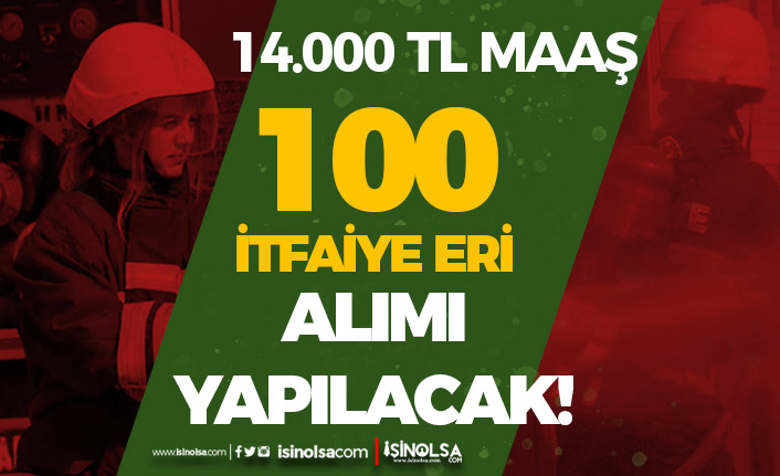 Büyükşehir Belediyesi 14 Bin TL Maaş İle 100 İtfaiye Eri Alımı Yapacak!