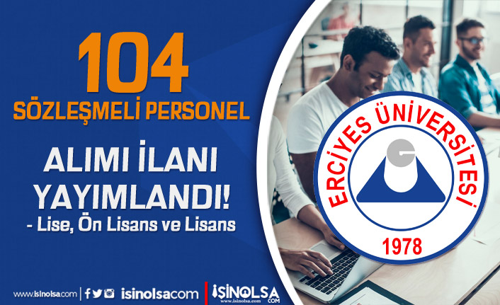 Erciyes Üniversitesi 104 Sözleşmeli Personel Alımı - Lise, Ön Lisans ve Lisans