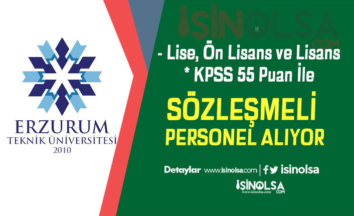 Erzurum Teknik Üniversitesi 28 Sözleşmeli Personel Alımı - Lise, Ön Lisans ve Lisans