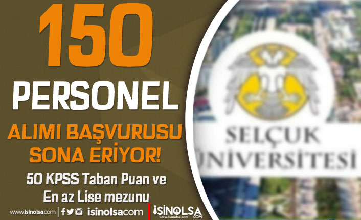 Selçuk Üniversitesi 150 Personel Alımı Başvuru Sonuçları? 50 Taban KPSS