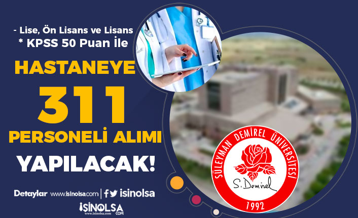 Süleyman Demirel Üniversitesi Hastanesi 311 Personel Alımı - Lise, Ön Lisans ve Lisans