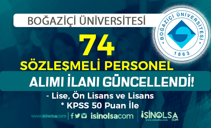 Boğaziçi Üniversitesi 74 Sözleşmeli Personel Alımı - En az lise ve 50 KPSS Güncellenedi!