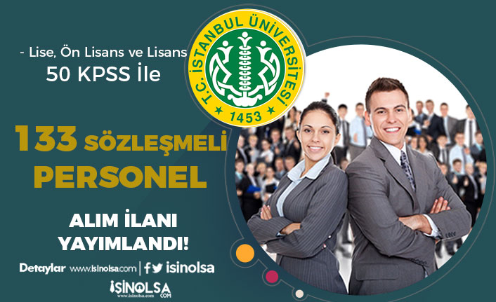 İstanbul Üniversitesi 133 Sözleşmeli Personel Alımı - En az lise ve 50 KPSS