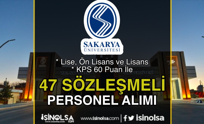 Sakarya Üniversitesi 47 Sözleşmeli Personel Alımı - Lise, Ön Lisans ve Lisans