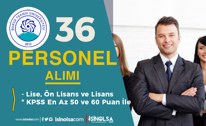 Bursa Teknik Üniversitesi 36 Sözleşmeli Personel Alımı - Lise, Ön Lisans ve Lisans