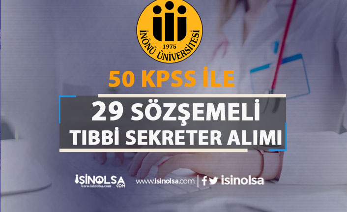 İnönü Üniversitesi 50 KPSS İle 29 Tıbbi Sekreter Alımı İlanı - Ön Lisans Mezunu