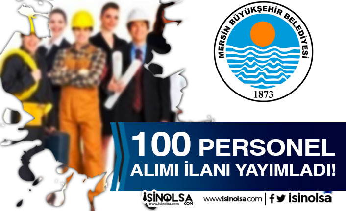 Mersin Büyükşehir Belediyesi 100 Personel Alımı İlanı Yayımlandı! En Az İlkokul