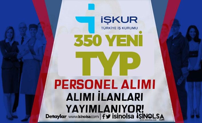 İŞKUR TYP Temmuz Ayı Personel Alımı Listesi: 350 İşçi - Kaymakamlık ve İl Özel