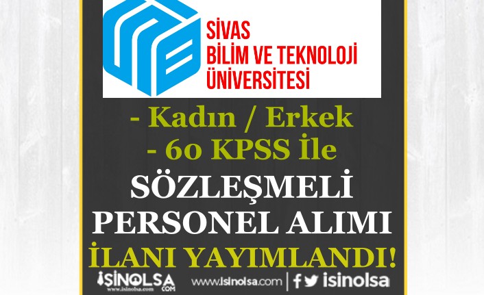 Sivas Bilim ve Teknoloji Üniversitesi Kadın Erkek Sözleşmeli Personel Alımı - 60 KPSS