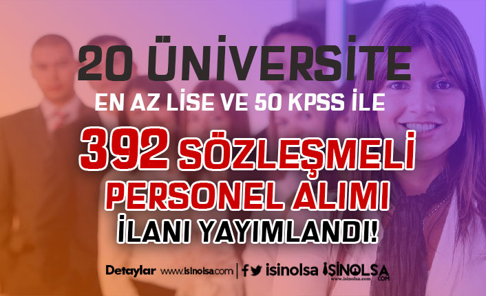 20 Üniversite 392 Sözleşmeli Personel Alımı İlanı - Lise, Ön Lisans ve Lisans