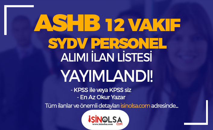 ASHB 2023 Ağustos Ayı 12 Vakıf SYDV Personel Alımı İlan Listesi Güncellendi!