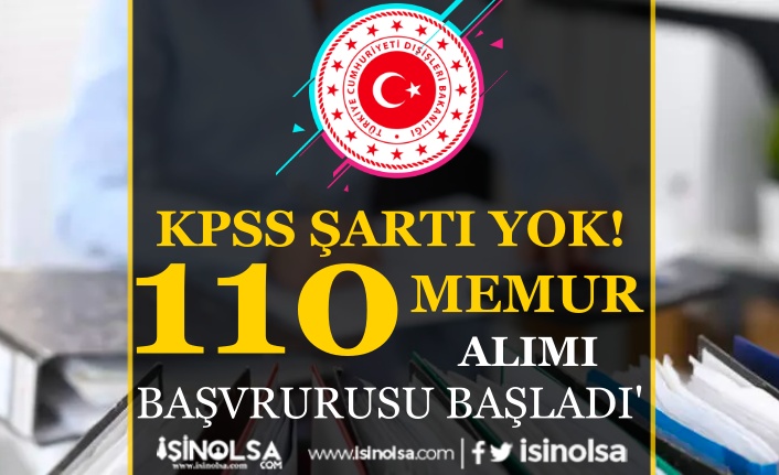 Dışişleri Bakanlığı 110 Memur Alımı Başladı! KPSS ŞARTI YOK