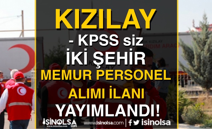 Kızılay KPSS siz 2 Şehirde Memur Personel Alımı İlanı Yeniden Yayımlandı!