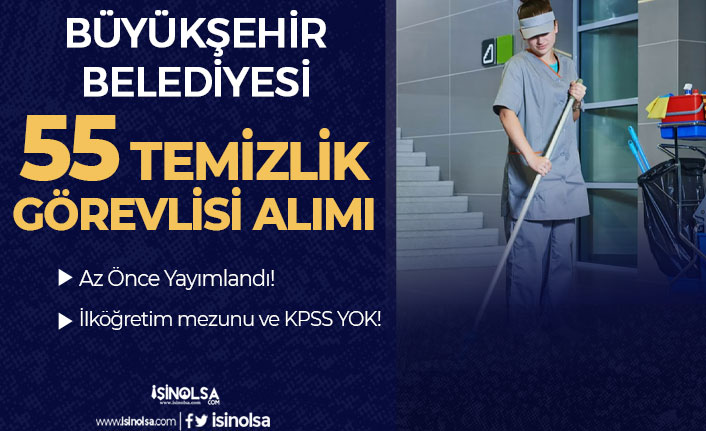 Konya Büyükşehir Belediyesi KPSS siz 55 Temizlik Personeli Alımı İlanı Yayımlandı!