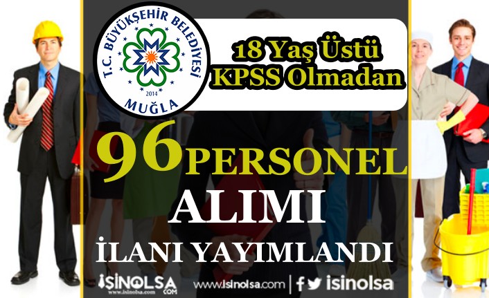 Muğla Büyükşehir Belediyesi 96 Personel Alımı - KPSS siz ve 18 yaş Üstü