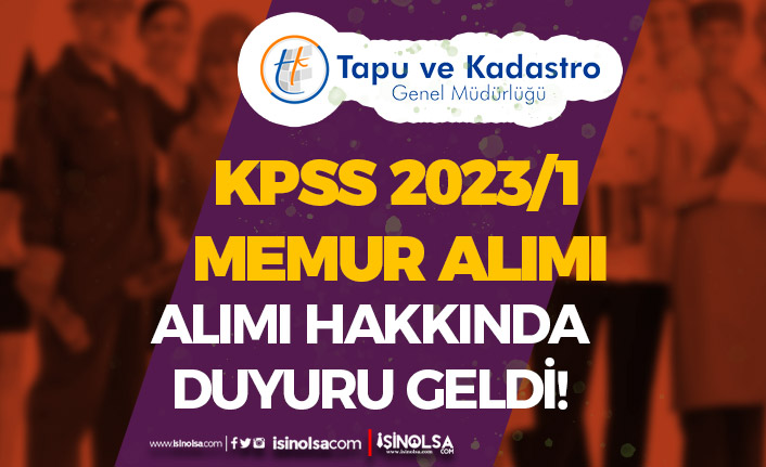 Tapu ve Kadastro KPSS 2023/1 İle Memur Alımı Hakkında Duyuru Yayımladı!