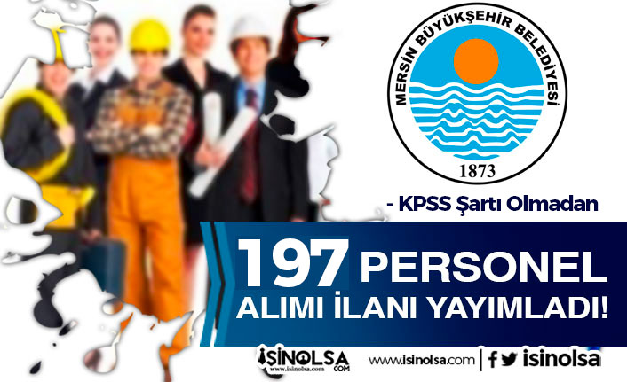 Mersin Büyükşehir Belediyesi 197 Personel Alımı - KPSS siz , 13 Meslekte