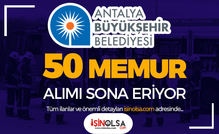 Antalya Büyükşehir Belediyesi 50 İtfaiye Eri Alımı Sonuçları ve Taban KPSS