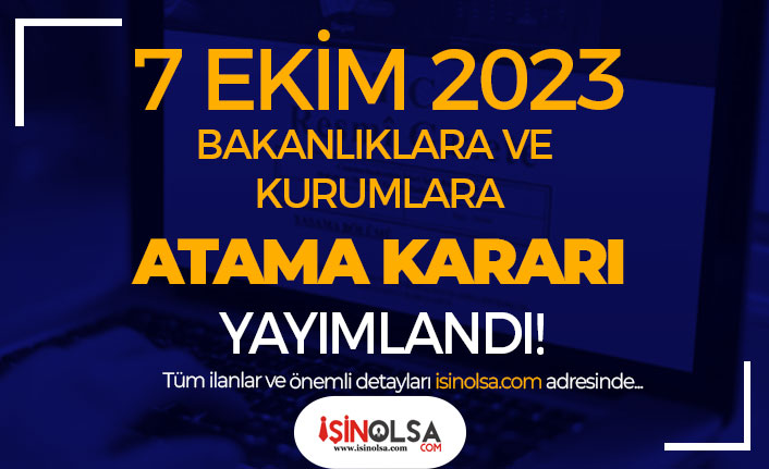 Cumhurbaşkanlığı 7 Ekim 2023 Bakanlıklara Atama Resmi Gazetede Yayımlandı!