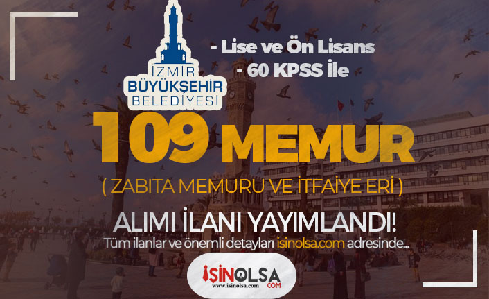 İzmir Büyükşehir Belediyesi 109 Memur Alımı ( İtfaiye Eri ve Zabıta )