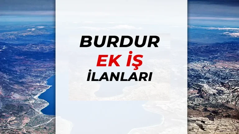 Burdur'da Ek İş İlanları ve Part Time Çalışma Olanakları 25 burdur ek is ilanlari