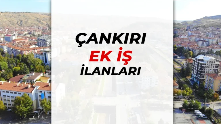Çankırı Ek İş İlanları: Evden Para Kazanmak ve Ek Gelir Fırsatları 25 cankiti rk is ilanlari