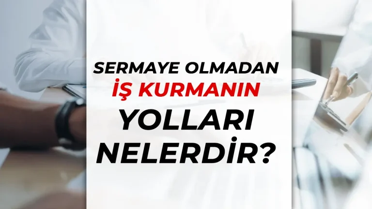 Maddi Sermaye Olmadan İş Kurmanın Yolları 21 sermayesiz iş kurma yollrı