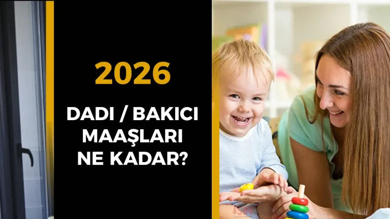 2026 Dadı / Bakıcı Maaşları Ne Kadar Oldu?
