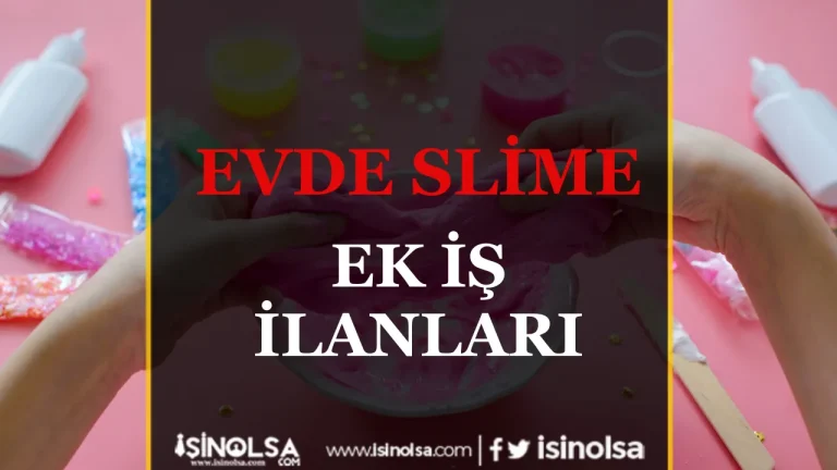Evde Slime Yaparak Ek Gelir Elde Etmenin Kolay Yolları 25 Evde slime Ek İş İlanları