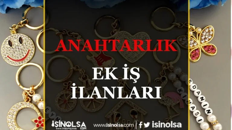 Evde Ek Gelir Fırsatı: Anahtarlık Yapıp Satmak Artık Çok Kolay! 19 Anahtarlık Ek İş İlanları