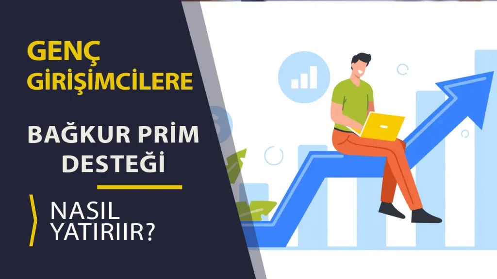 Genç Girişimciler Bağkur Prim Desteğinden Nasıl Yararlanır