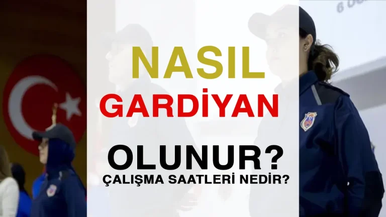 Gardiyan Nasıl Olunur? Görevleri ve Çalışma Saatleri Nedir? 23 gardiyan nasıl olunur?