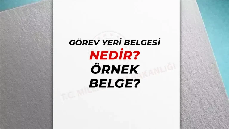 Görev yeri belgesi nedir? Örnek görev yeri belgesi dosyası 24 görev yeri belgesi