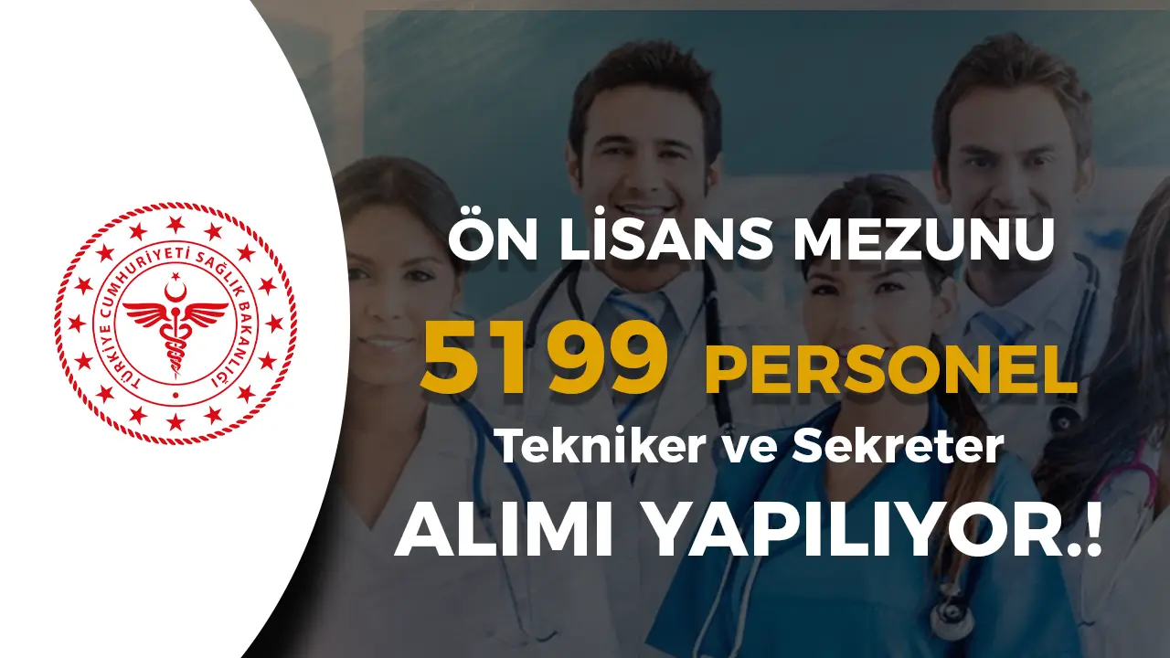 Sağlık Bakanlığı Ön Lisans 5199 Personel ( Tekniker ve Sekreter ) Alımı