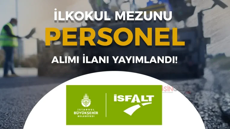 İBB İSFALT 35 Daimi Personel ( Şoför ) Alımı Yapacak! En Az İlkokul Mezunu 7 isfalt şoför alımı ilanı