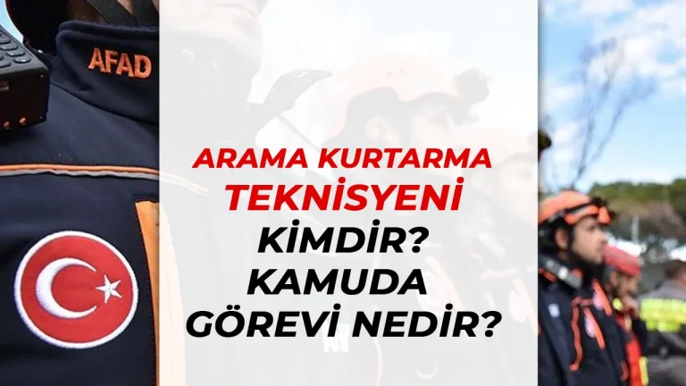 Arama Kurtarma Teknisyeni Kimdir? Kamuda Görevi Nedir? 22 arama kurtarma teknisyeni kimdir ve kamuda görevleri nedir