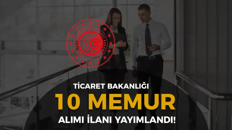 Ticaret Bakanlığı KPSS İle 10 Memur Alımı İlanı ( Müfettiş Yardımcısı ) 8 TİCARET BAKANLIĞI MEMUR ALIMI