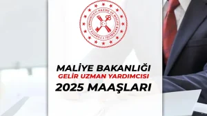 Hazine ve Maliye Bakanlığı 2025 Gelir Uzman Yardımcısı Maaşları Ne Kadar Oldu?