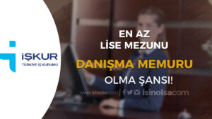 En Az Lise Mezunun Danışma Memuru Oluyor