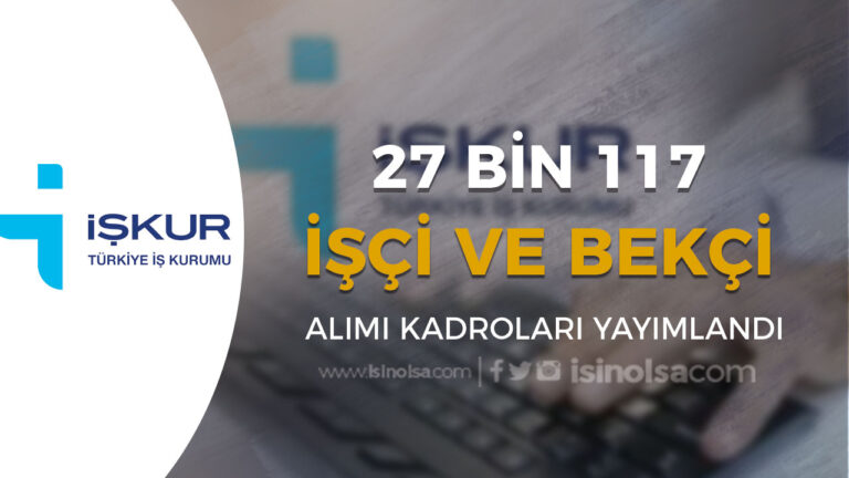 İŞKUR Aracılığı İle 27 Bin 117 İşçi Alımı ve Özel Bekçi İlanları Yayımlandı 21 iskur bekci