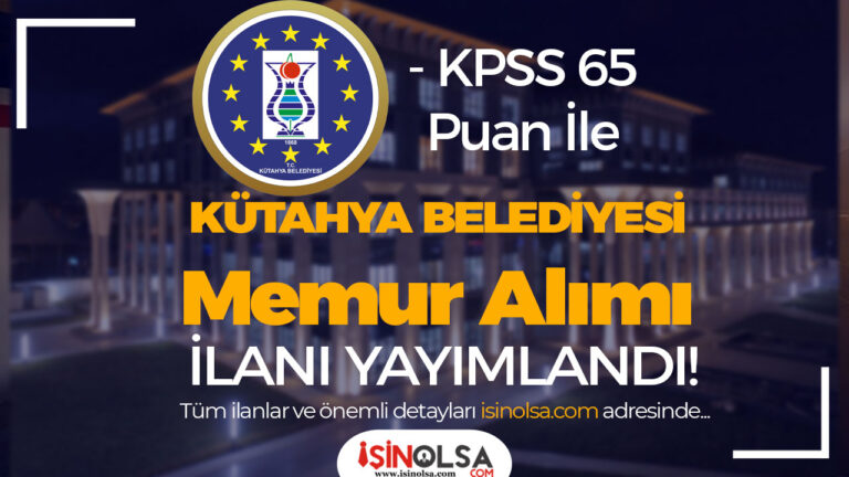 Kütahya Belediyesi Memur Alımı İlanı - Lisans 65 KPSS İle 10 kutahya belediyesi memur alimi