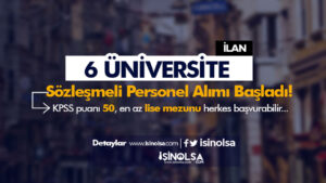 6 Üniversite Sözleşmeli Personel Alımı İlanı Yayımladı!