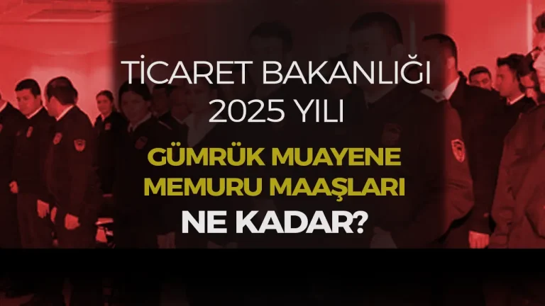 2025 Gümrük Muhafaza Memuru Maaşları Ne Kadar? Nasıl Olunur? 2 2025 Gümrük Muhafaza Memuru Maaşları Ne Kadar? Nasıl Olunur?