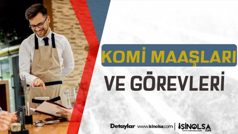 Komi Nedir? Görevleri ve Maaşları Nedir? 7 komi maaslari 9