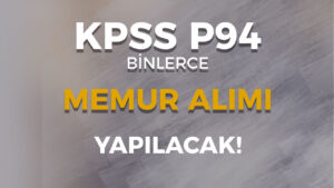 Lise Mezunu KPSS P94 Memur Alımı İlan Listesi