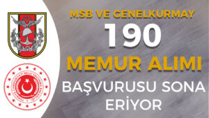 MSB ve Genelkurmay 190 Memur Alımı Sona Eriyor – En Az Lise
