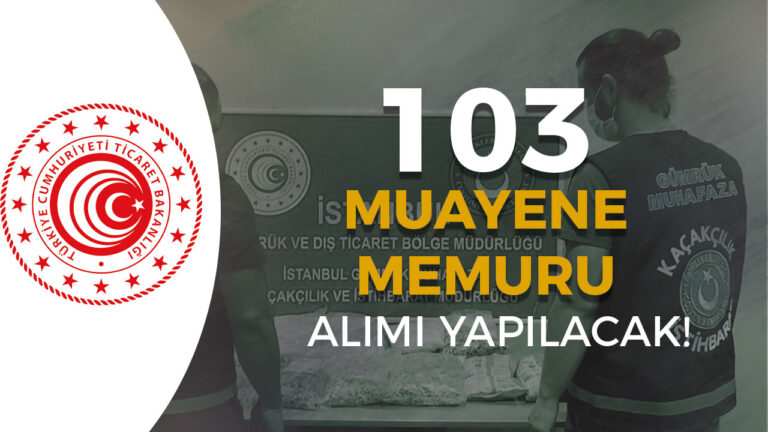 Ticaret Bakanlığı 103 Muayene Memuru Alımı İlanı Şartları 2024 4 muayene memuru 1