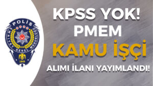 EGM PMEM ( Polis Moral Eğitim Merkezi ) Kamu İşçi Alımı İlanı