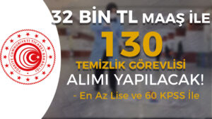 Ticaret Bakanlığı 130 Temizlik Görevlisi Almı – 32 Bin TL Maaş İle