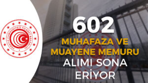 Ticaret Bakanlığı 602 Muhafaza ve Muayene Memuru Alımı Sona Eriyor!